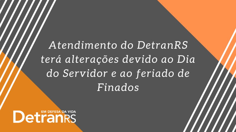 Card com o texto: atendimento do DetranRS terá alterações devido ao Dia do Servidor e ao feriado de Finados
