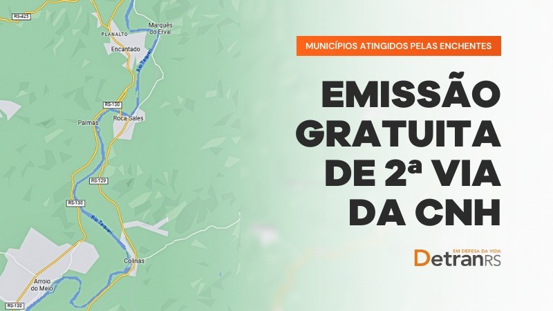 Card horizontal colorimo mostra parte de um mapa da região do Vale do Taquari. À direita, lettering com as frases: municípios afetados pela enchente. Emissã gratuita de 2a via da CNH. Abaixo, a logomarca do DetranRS